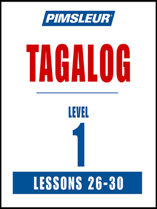 Title details for Pimsleur Tagalog Level 1 Lessons 26-30 by Pimsleur - Available